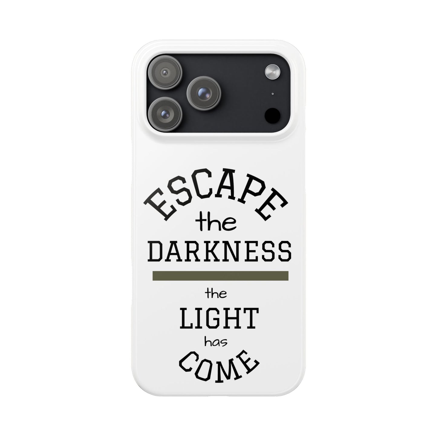 Slim Phone Case — "Escape the Darkness, the Light Has Come" Inspirational Quote