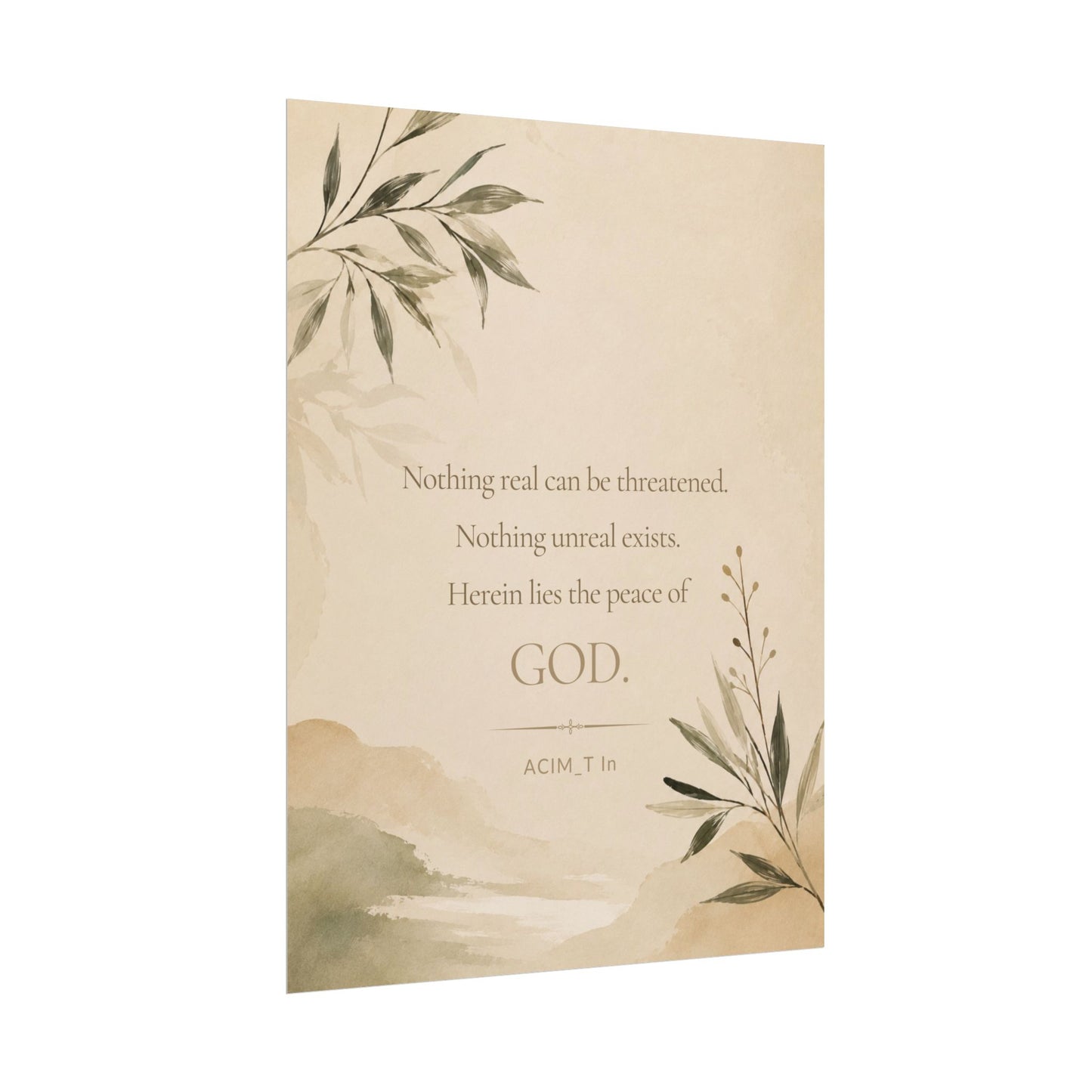 Nothing real can be threatened.... - - Inspirational Wall Art (Rolled Poster)