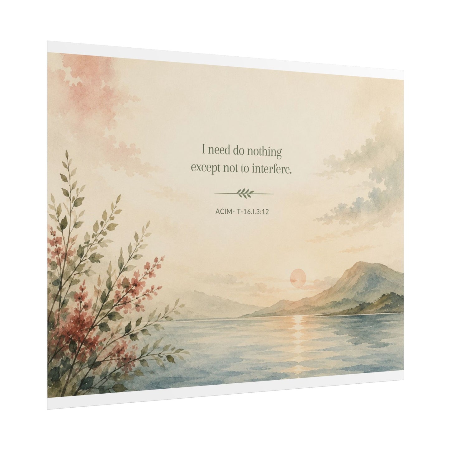 I need do nothing. - - Inspirational Wall Art (Rolled Poster)