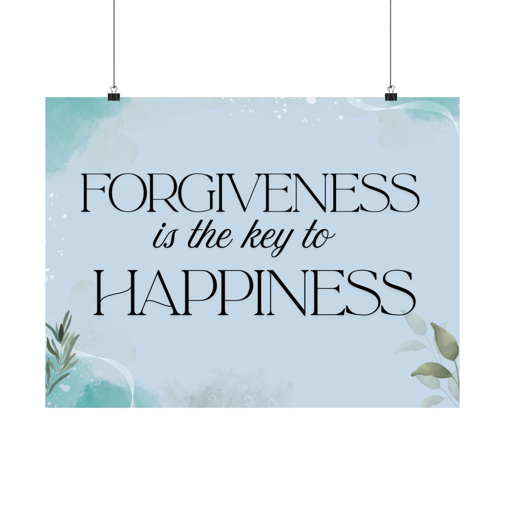 Forgiveness Is the Key to Happiness - Matte Poster