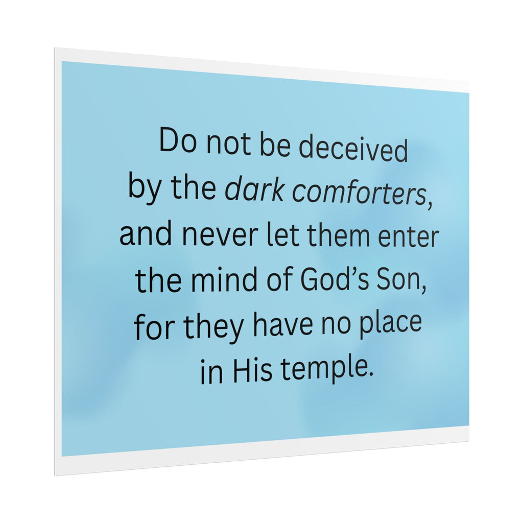 Inspirational Christian Scripture Wall Art: "Do not be deceived by the dark comforters"
