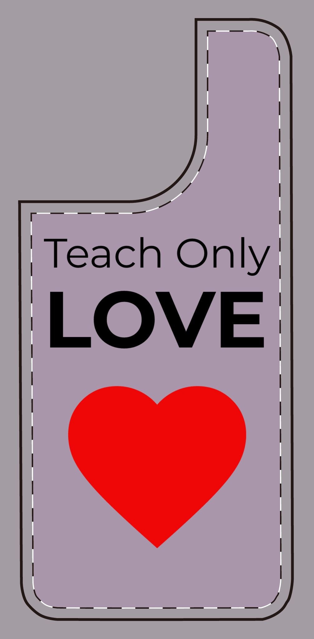Teach only Love Phone Case – Red Heart Minimalist iPhone/Android Cover