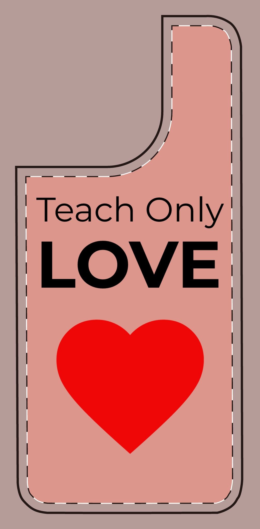 Teach only Love Phone Case – Red Heart Minimalist iPhone/Android Cover