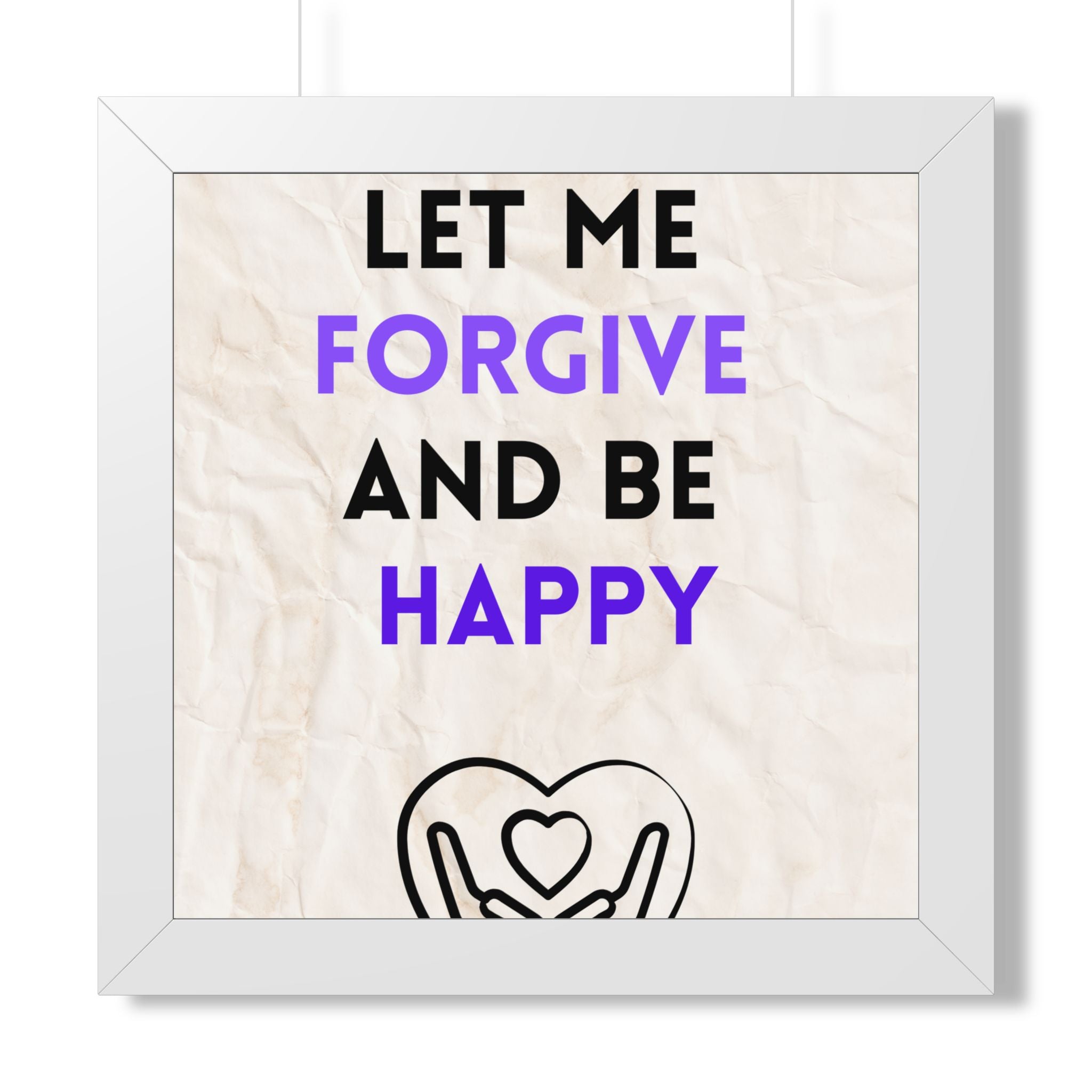 “Let Me Forgive and Be Happy” Framed Wall Art