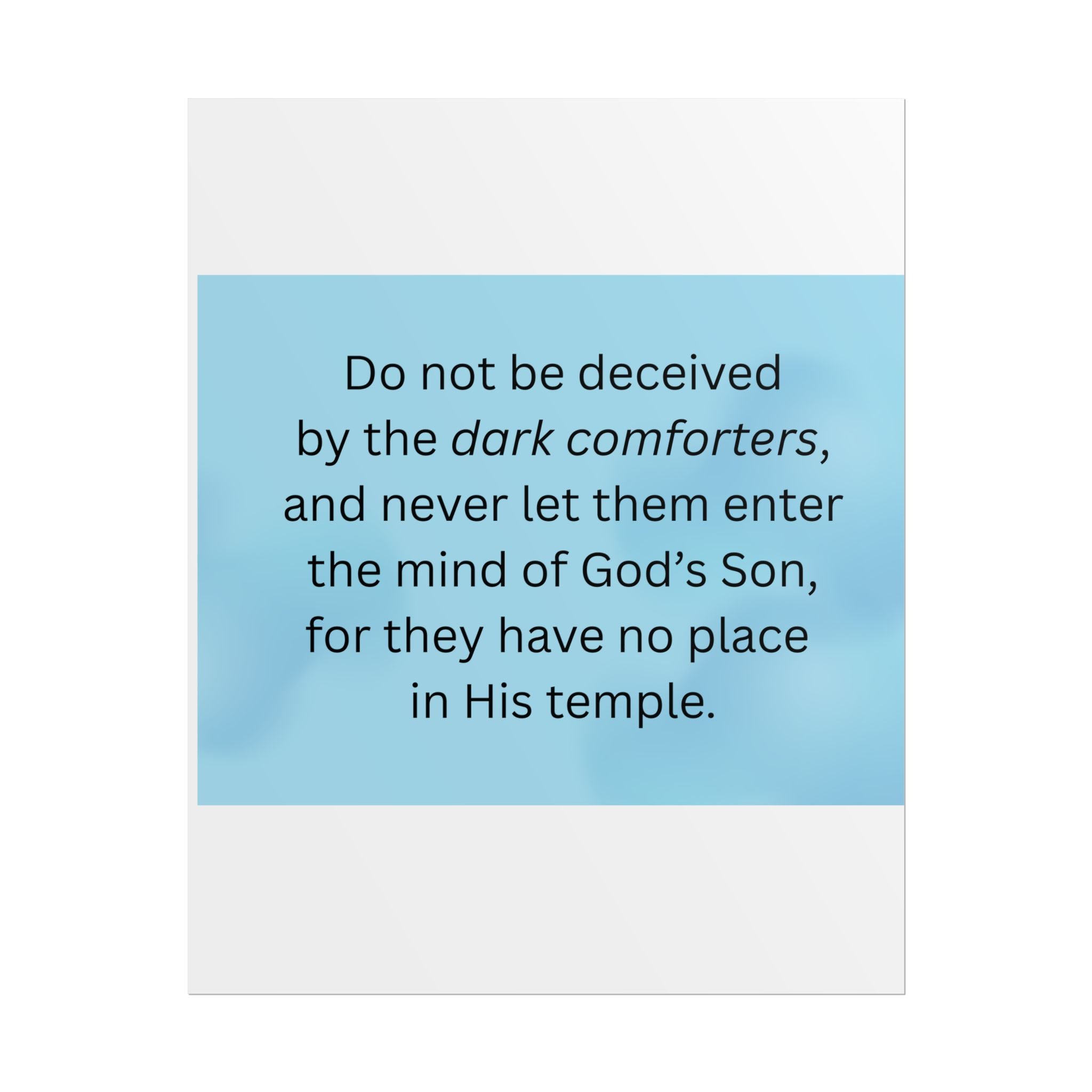 Inspirational Christian Scripture Wall Art: "Do not be deceived by the dark comforters"