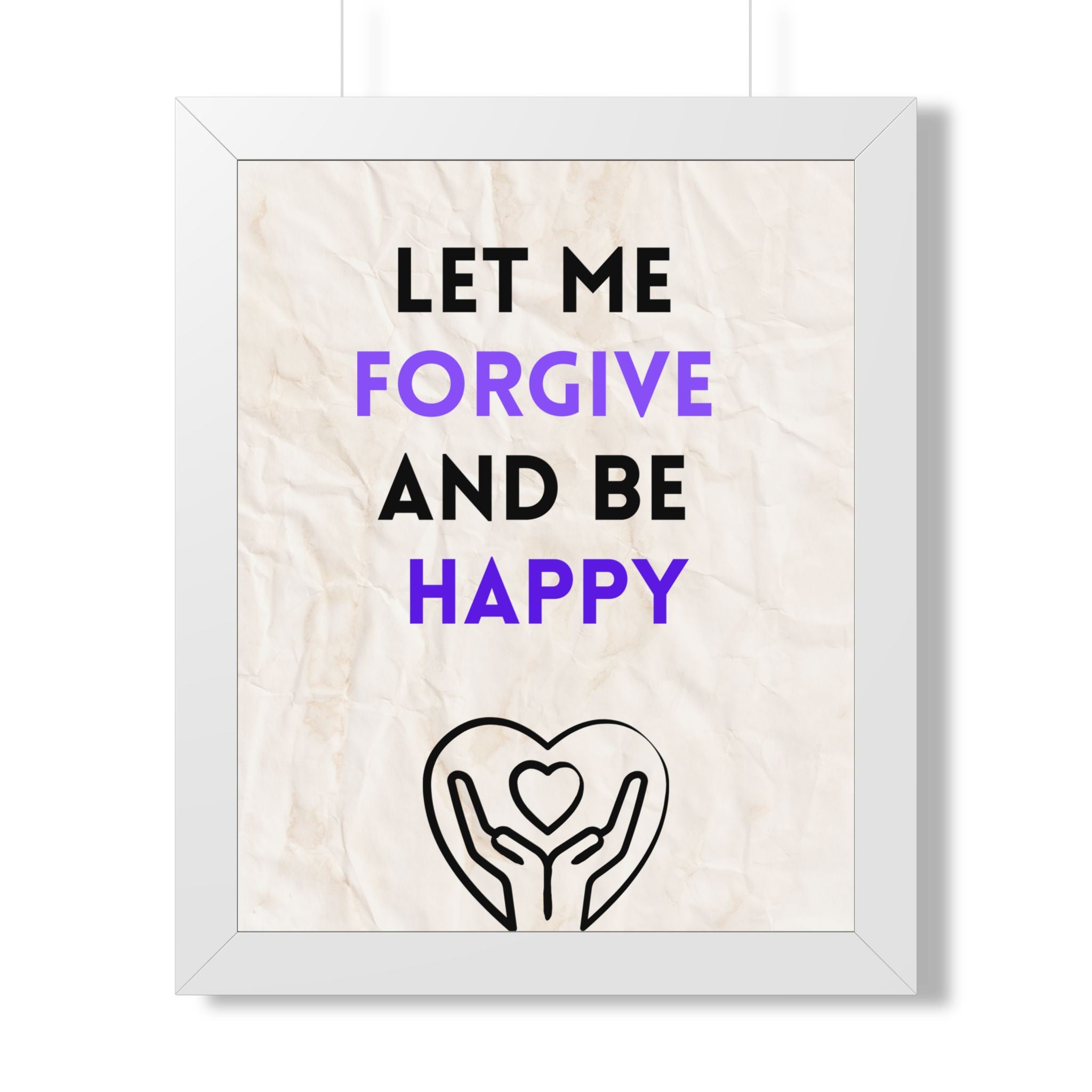 “Let Me Forgive and Be Happy” Framed Wall Art