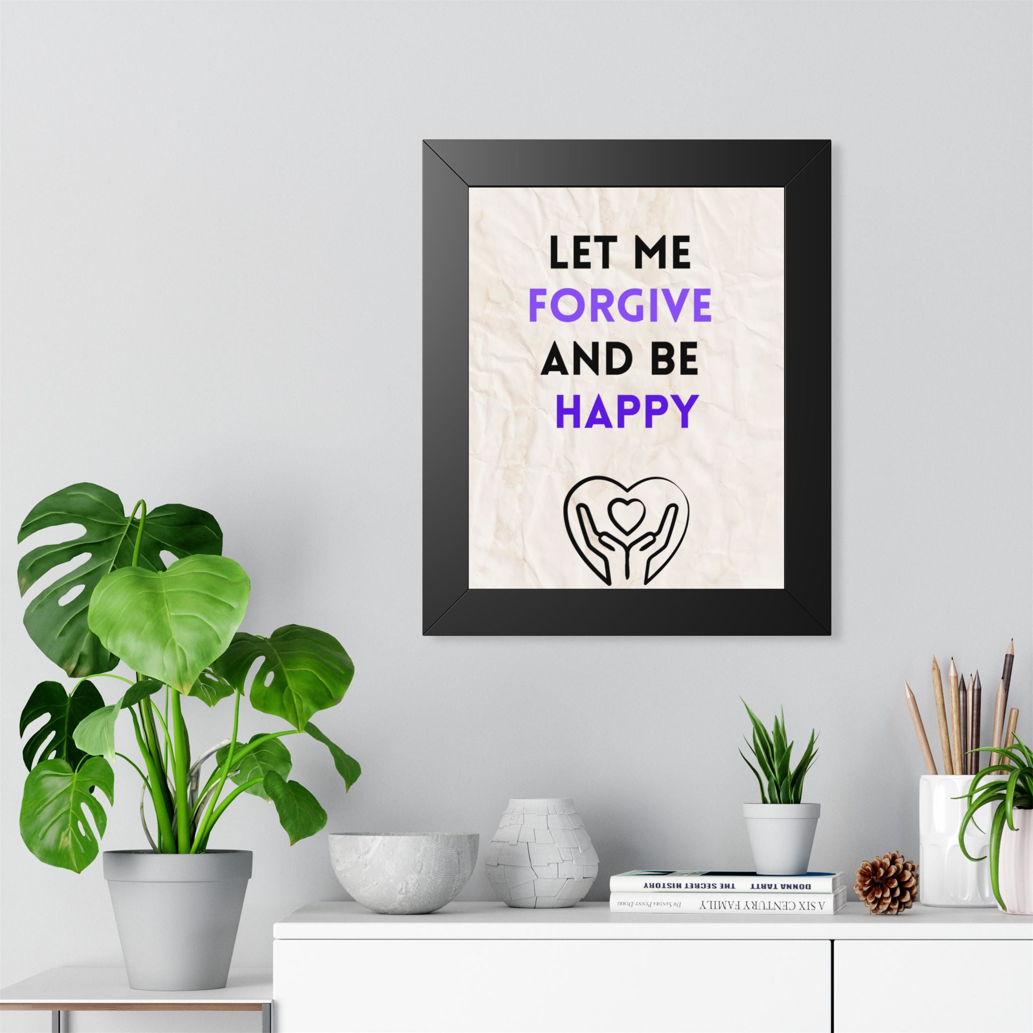 “Let Me Forgive and Be Happy” Framed Wall Art