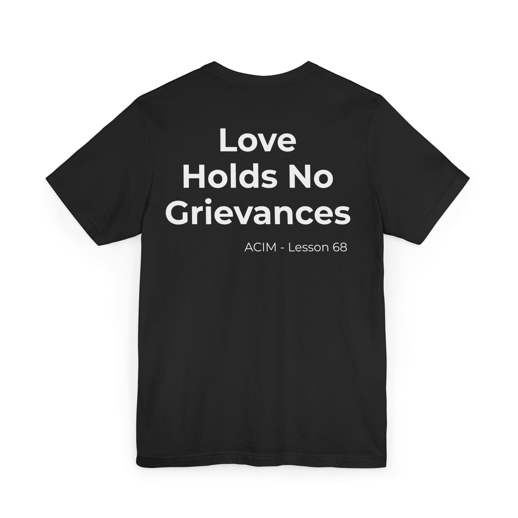 ACIM Lesson 68 T-Shirt — Love Holds No Grievances