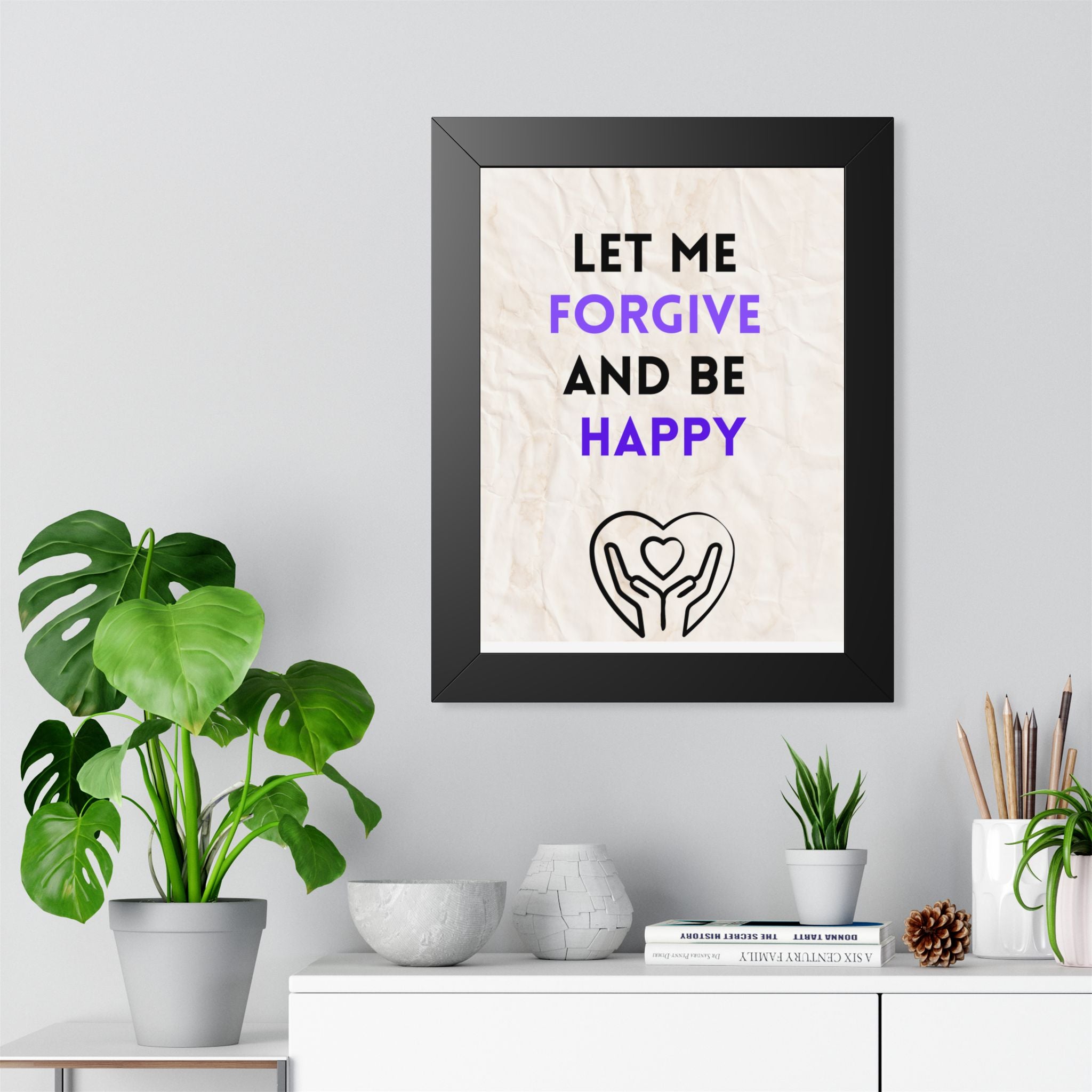 “Let Me Forgive and Be Happy” Framed Wall Art