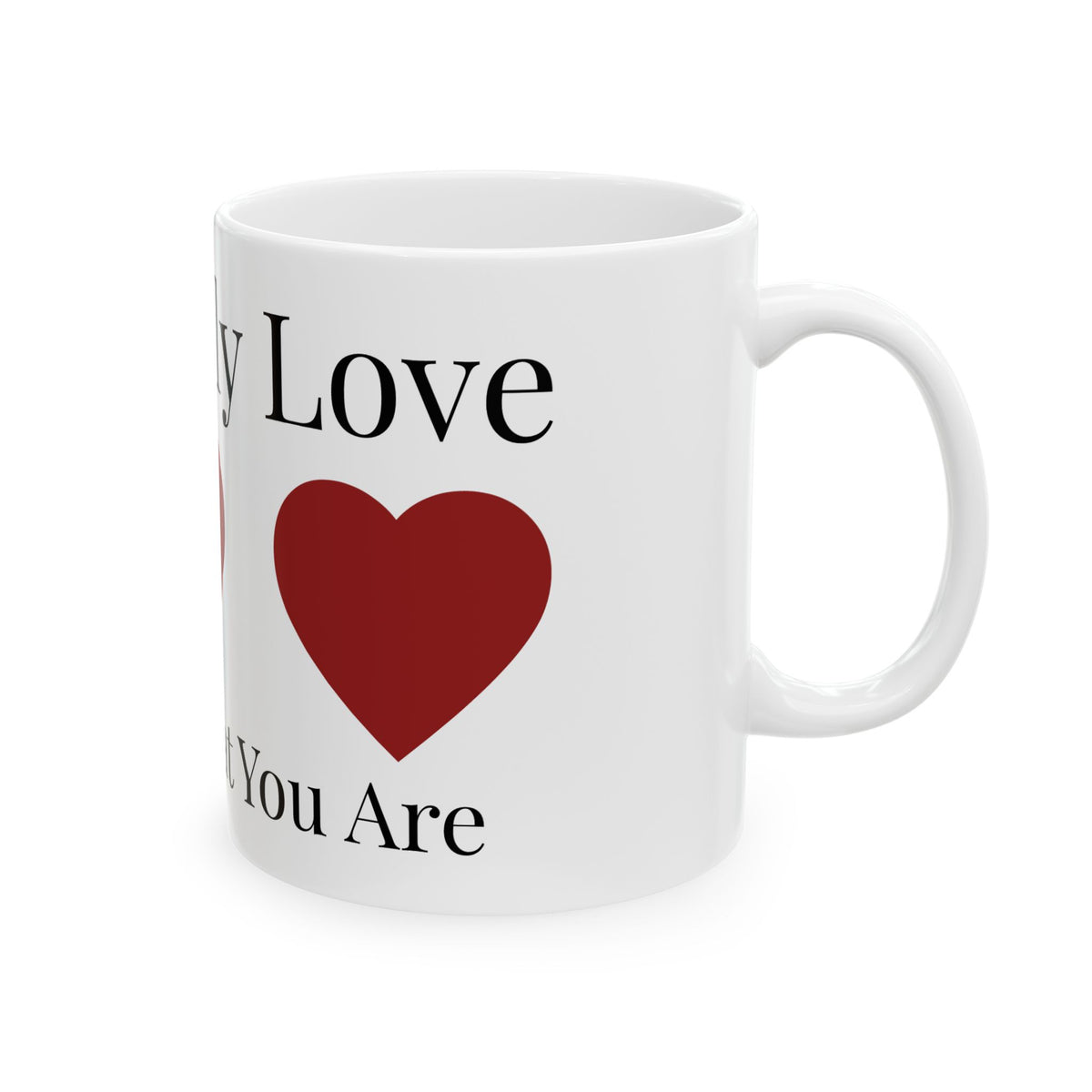 "Teach Only Love" Ceramic Mug –  Inspirational Heart Coffee Mug (11oz & 15oz)