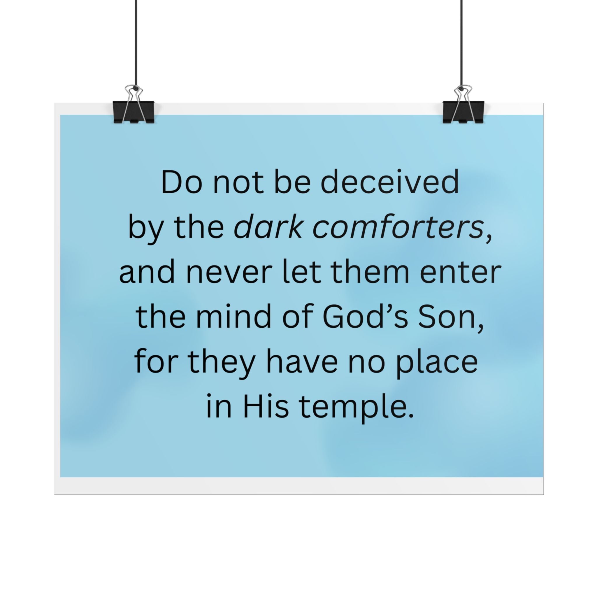Inspirational Christian Scripture Wall Art: "Do not be deceived by the dark comforters"