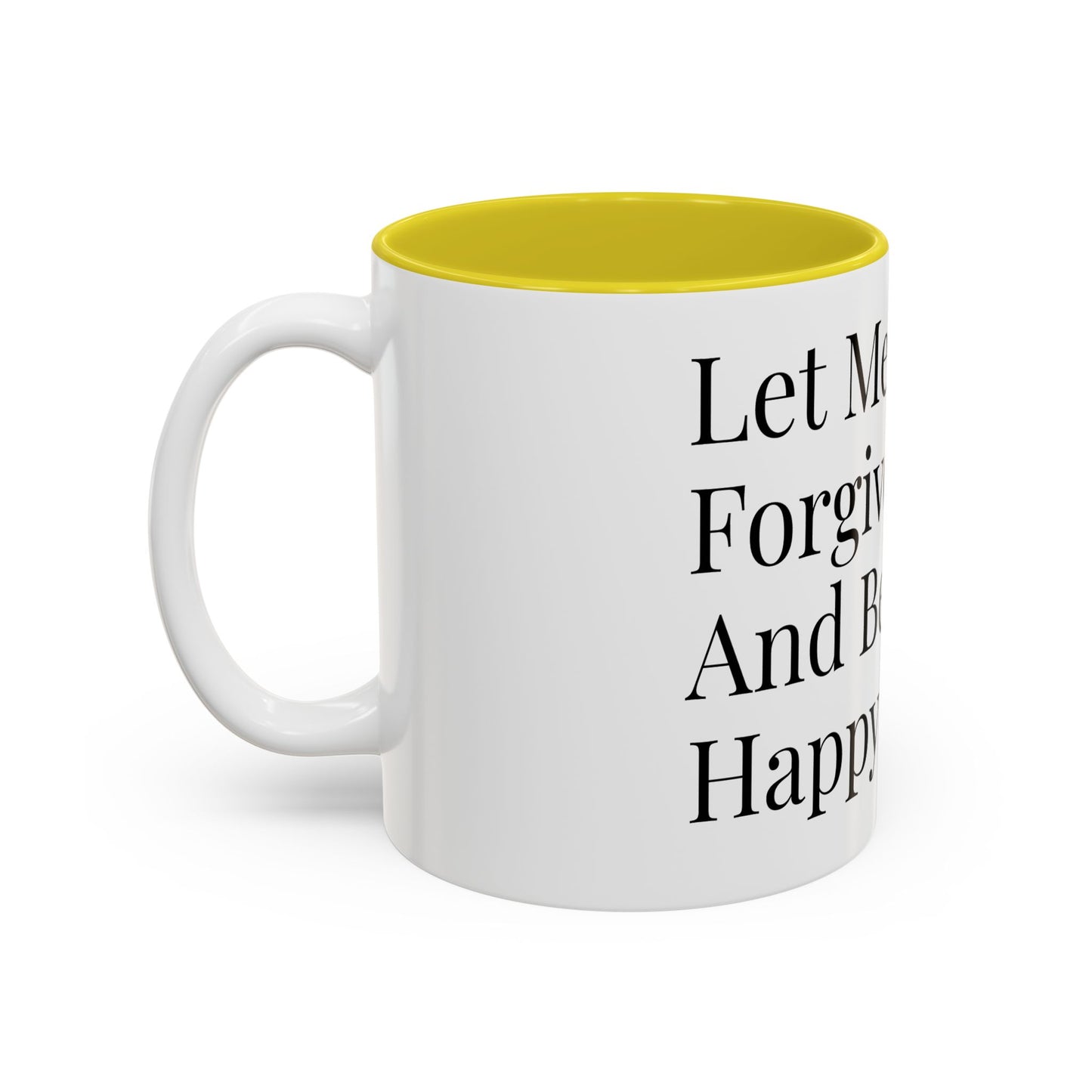Mug — "Let Me Forgive And Be Happy" Inspirational Two-Tone Coffee Mug