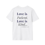Love is Patient, Love is Kind  — Inspirational  Faith Tee