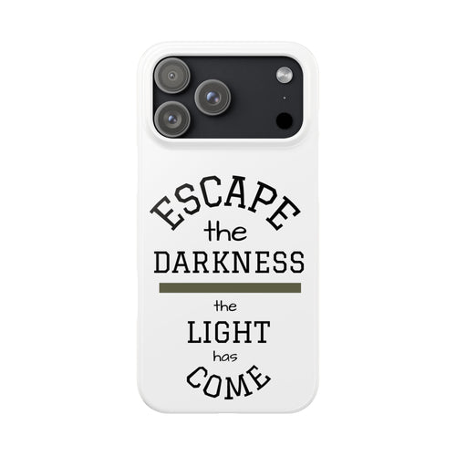 "Escape the Darkness, the Light Has Come" Slim Phone Case