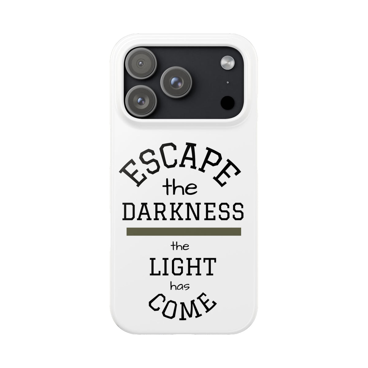 "Escape the Darkness, the Light Has Come" Slim Phone Case