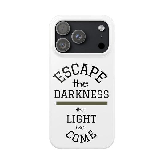 Slim Phone Case — "Escape the Darkness, the Light Has Come" Inspirational Quote