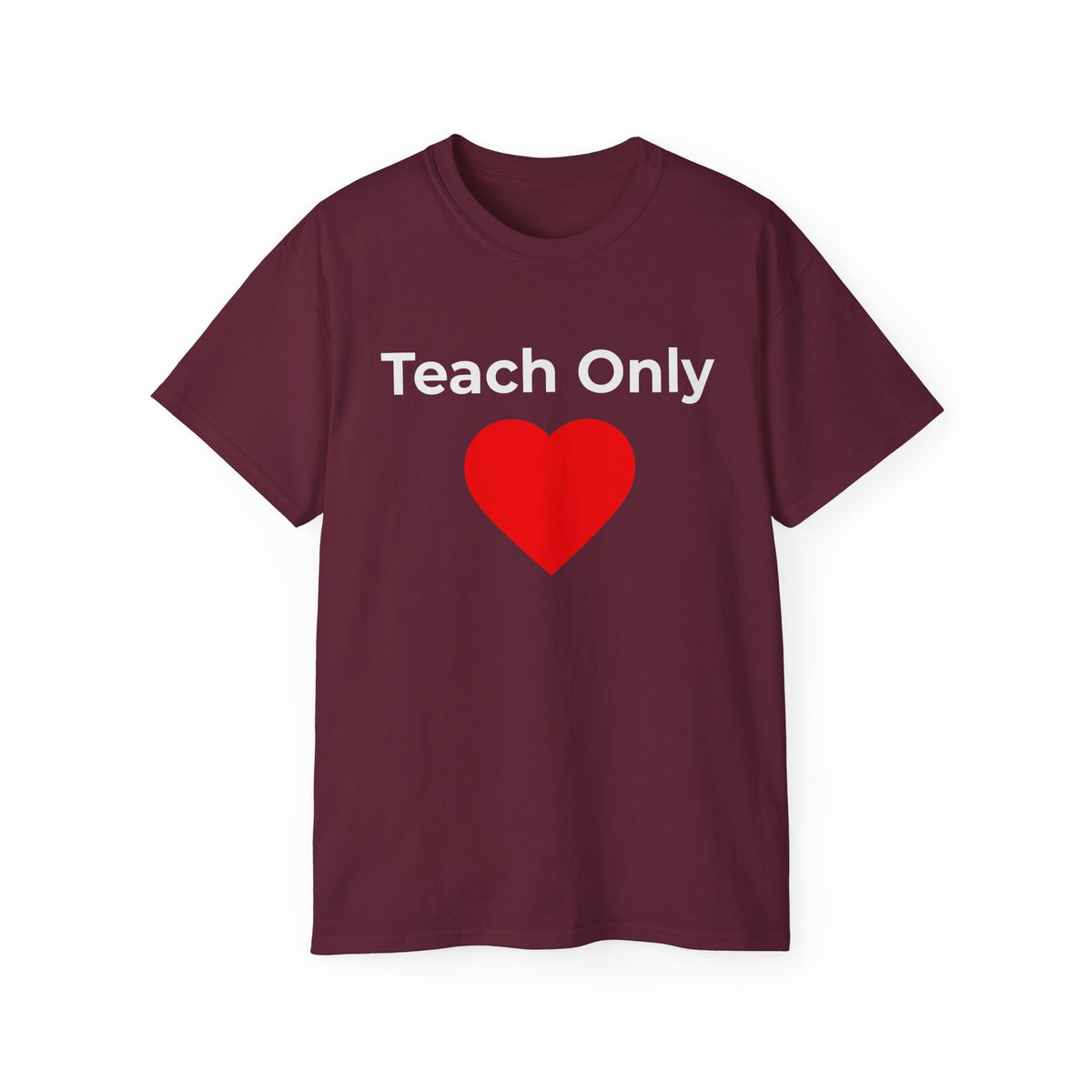Teach Only Love T‑Shirt —  Red Heart Graphic Tee