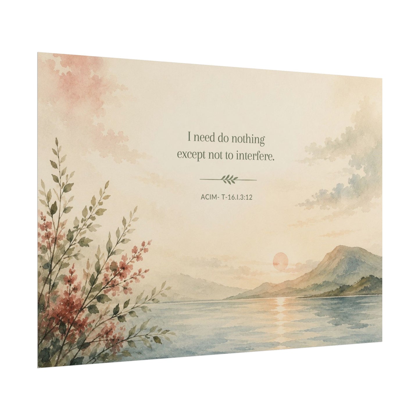 I need do nothing. - - Inspirational Wall Art (Rolled Poster)