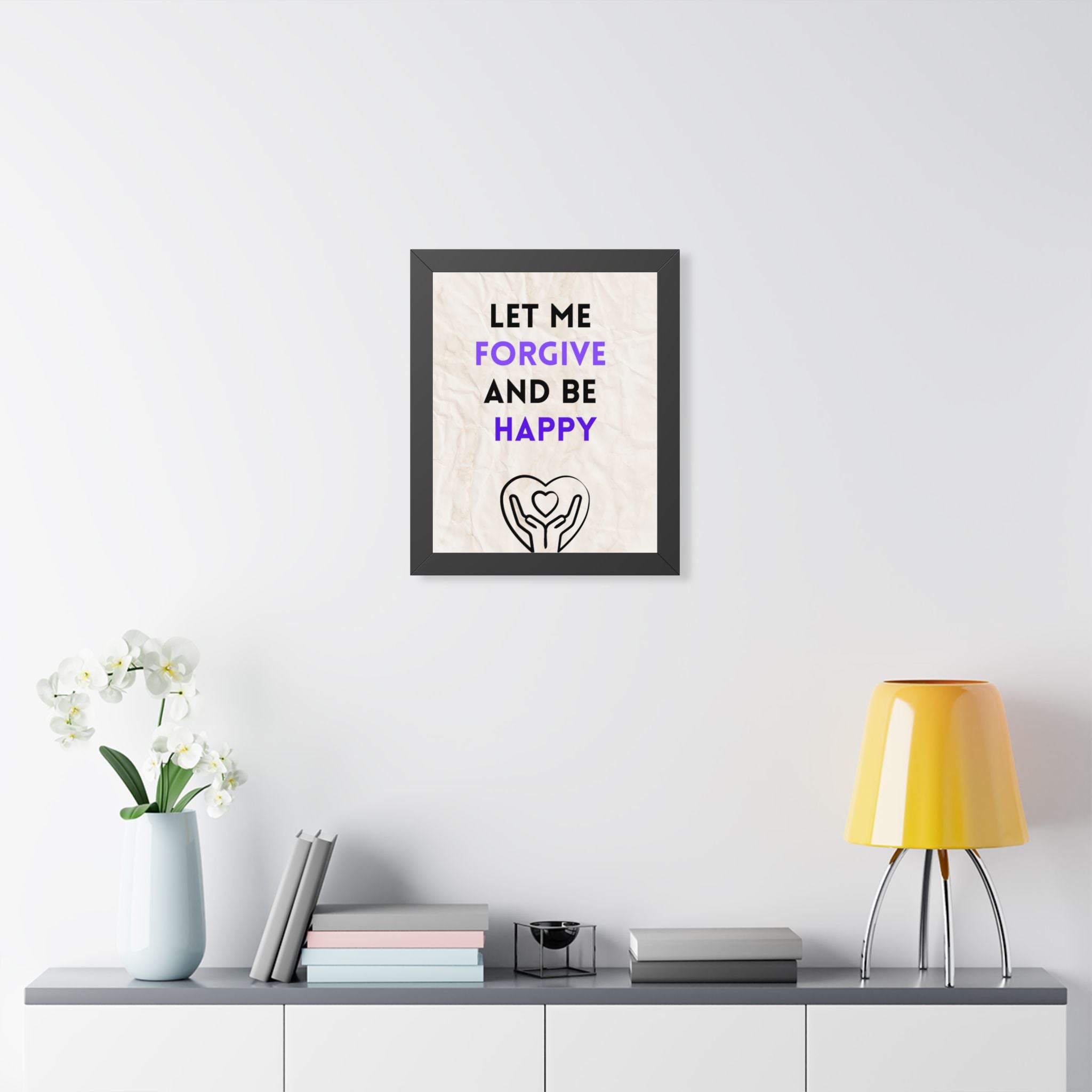 “Let Me Forgive and Be Happy” Framed Wall Art