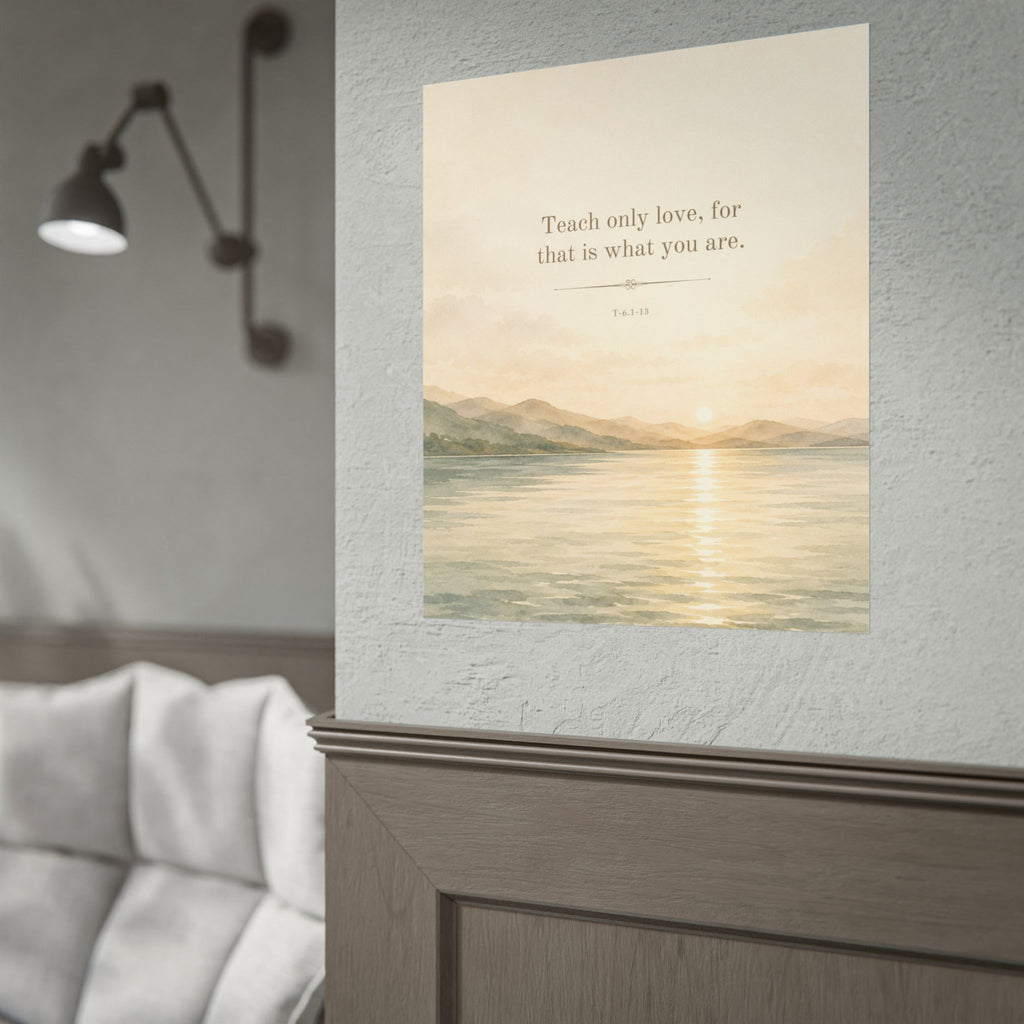 Teach Only Love, for that is what you are - - Inspirational Wall Art (Rolled Poster)