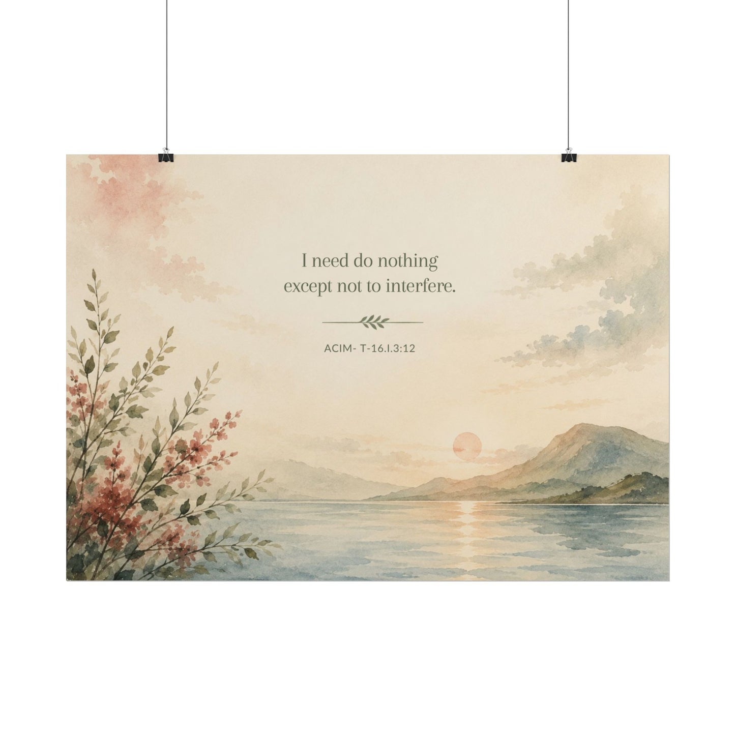 I need do nothing. - - Inspirational Wall Art (Rolled Poster)