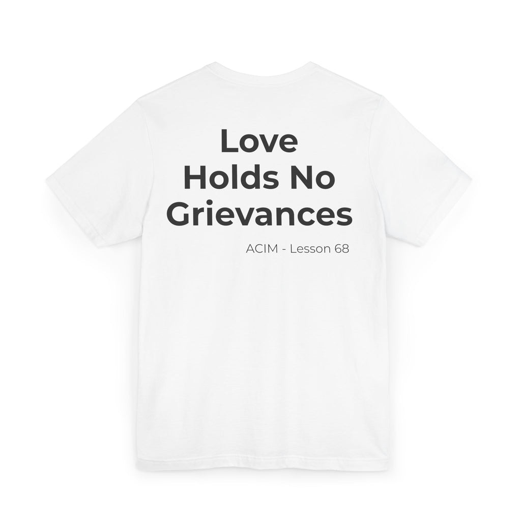 ACIM Lesson 68 T-Shirt — Love Holds No Grievances