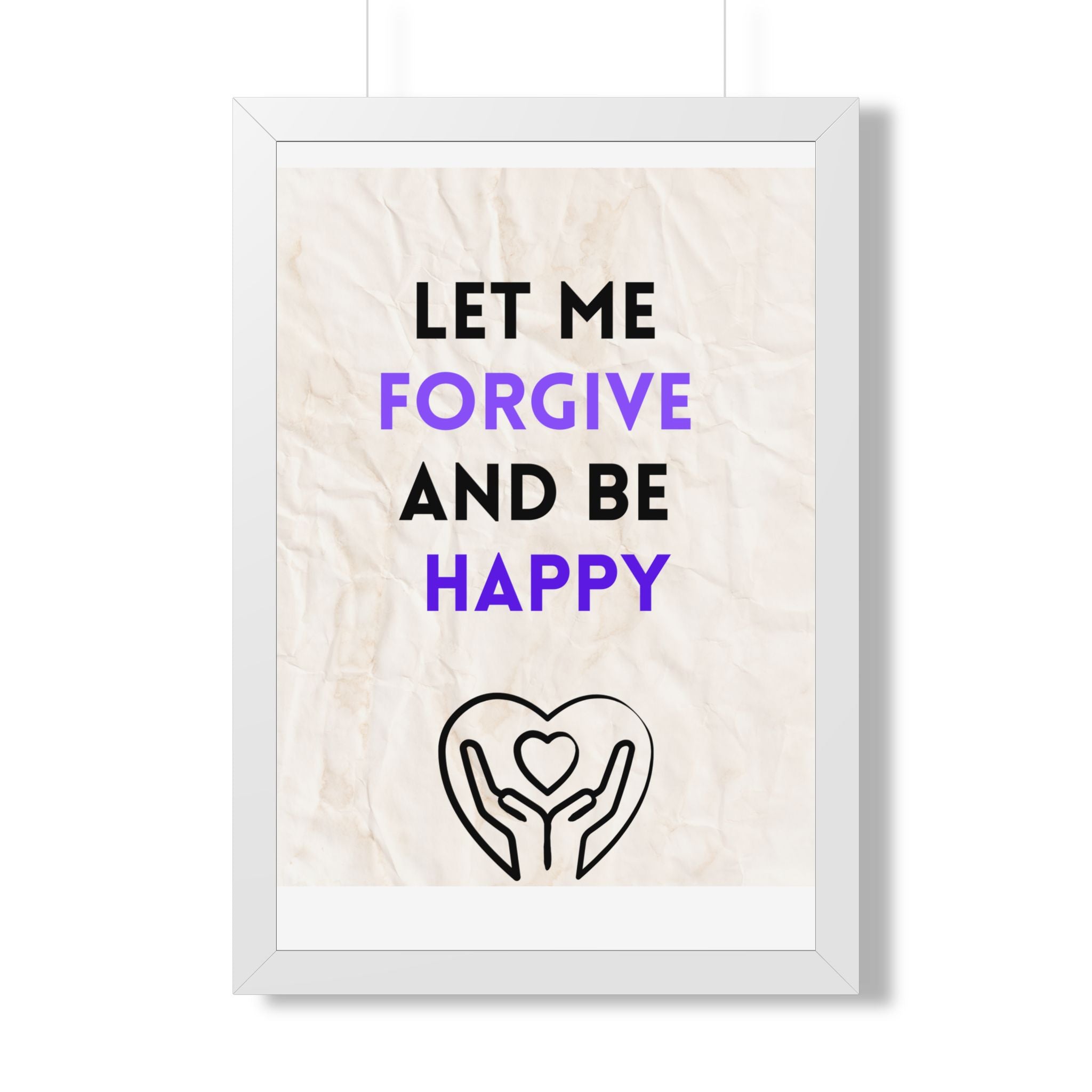 “Let Me Forgive and Be Happy” Framed Wall Art