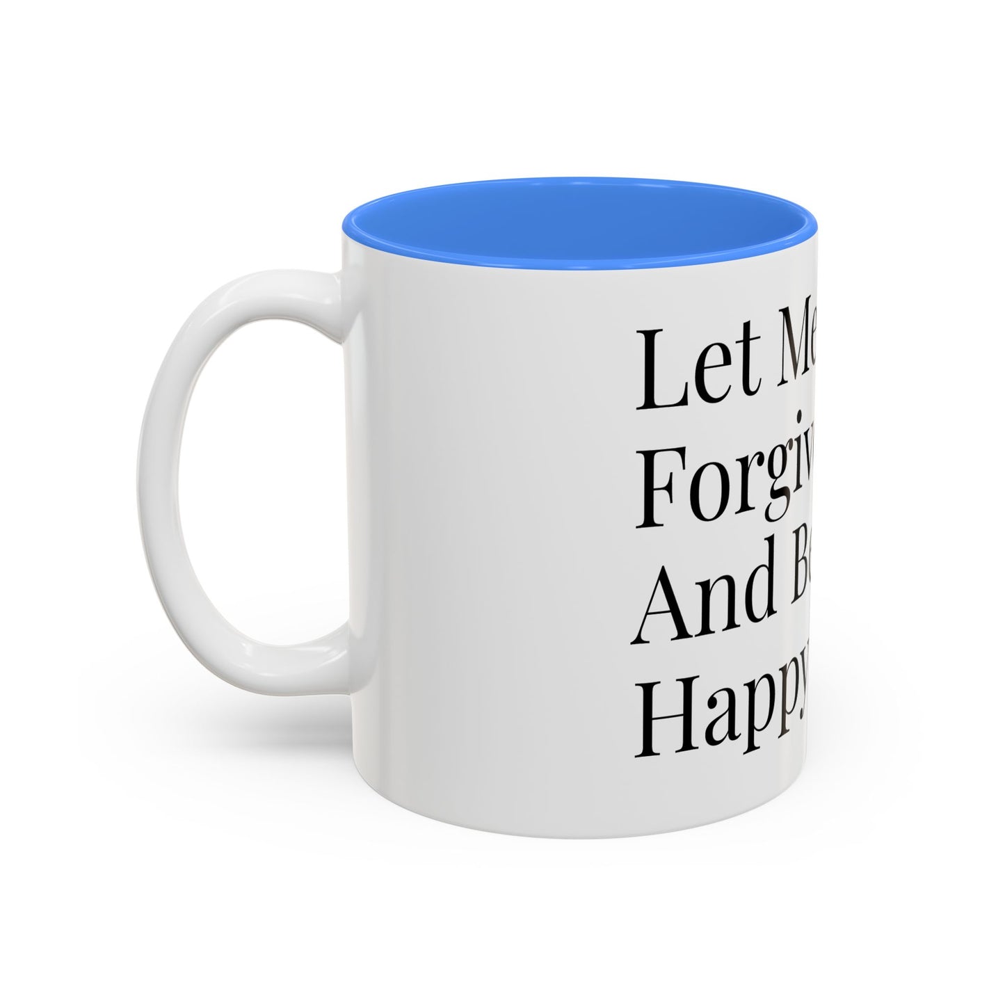 Mug — "Let Me Forgive And Be Happy" Inspirational Two-Tone Coffee Mug