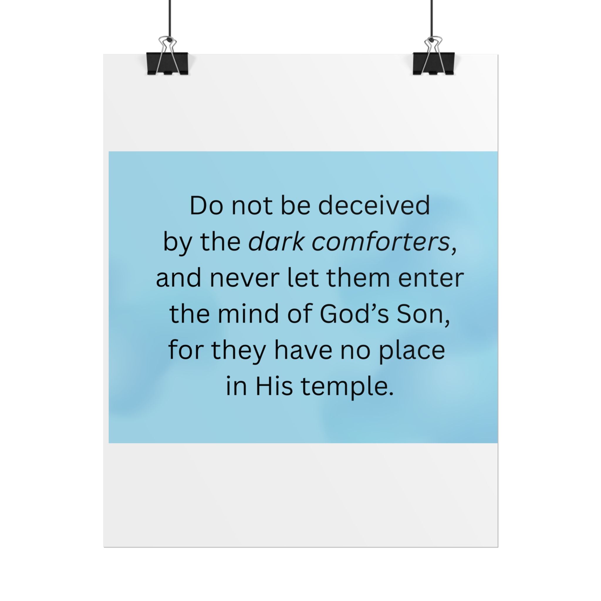Inspirational Christian Scripture Wall Art: "Do not be deceived by the dark comforters"