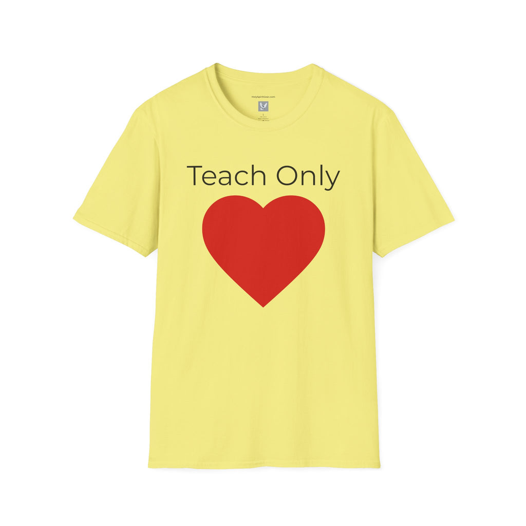 Teach Only Love T-Shirt — Big Red Heart  Tee