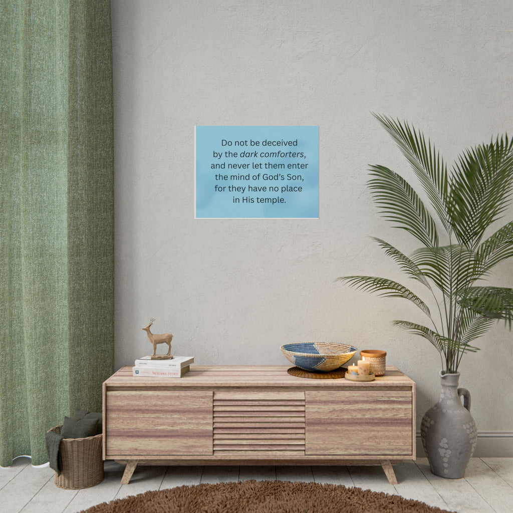 Inspirational Christian Scripture Wall Art: "Do not be deceived by the dark comforters"