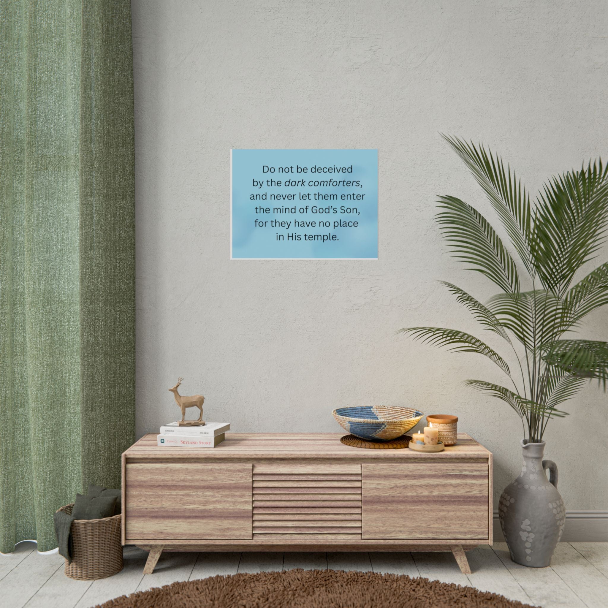 Inspirational Christian Scripture Wall Art: "Do not be deceived by the dark comforters"