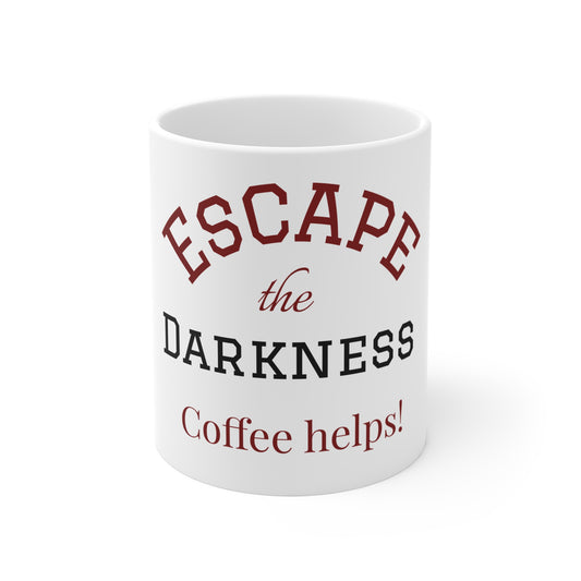 Escape the Darkness Mug — 11oz Inspirational Quote Coffee Cup