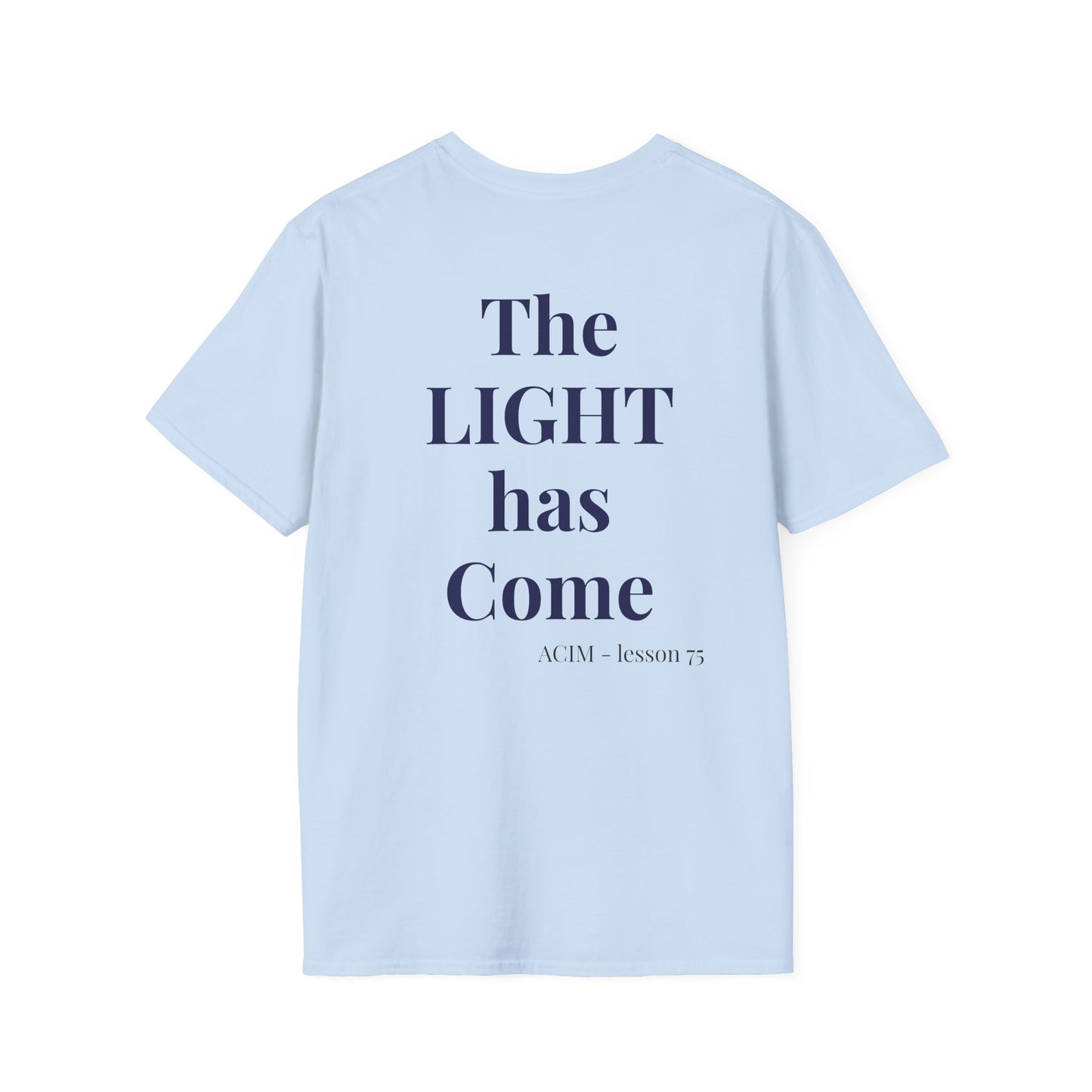ACIM / The Light Has Come /Lesson 75 T‑Shirt — Inspirational  Faith Tee