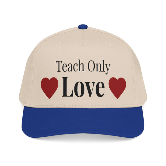 "Teach Only Love"  Baseball Cap — Multi-color