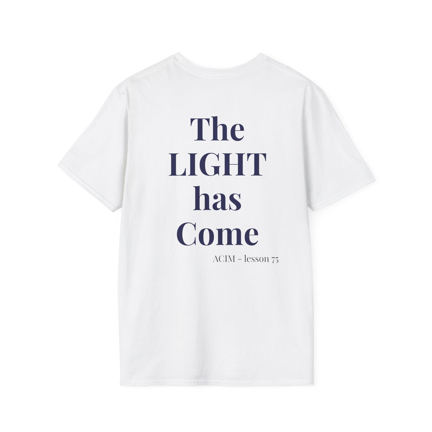 ACIM / The Light Has Come /Lesson 75 T‑Shirt — Inspirational  Faith Tee