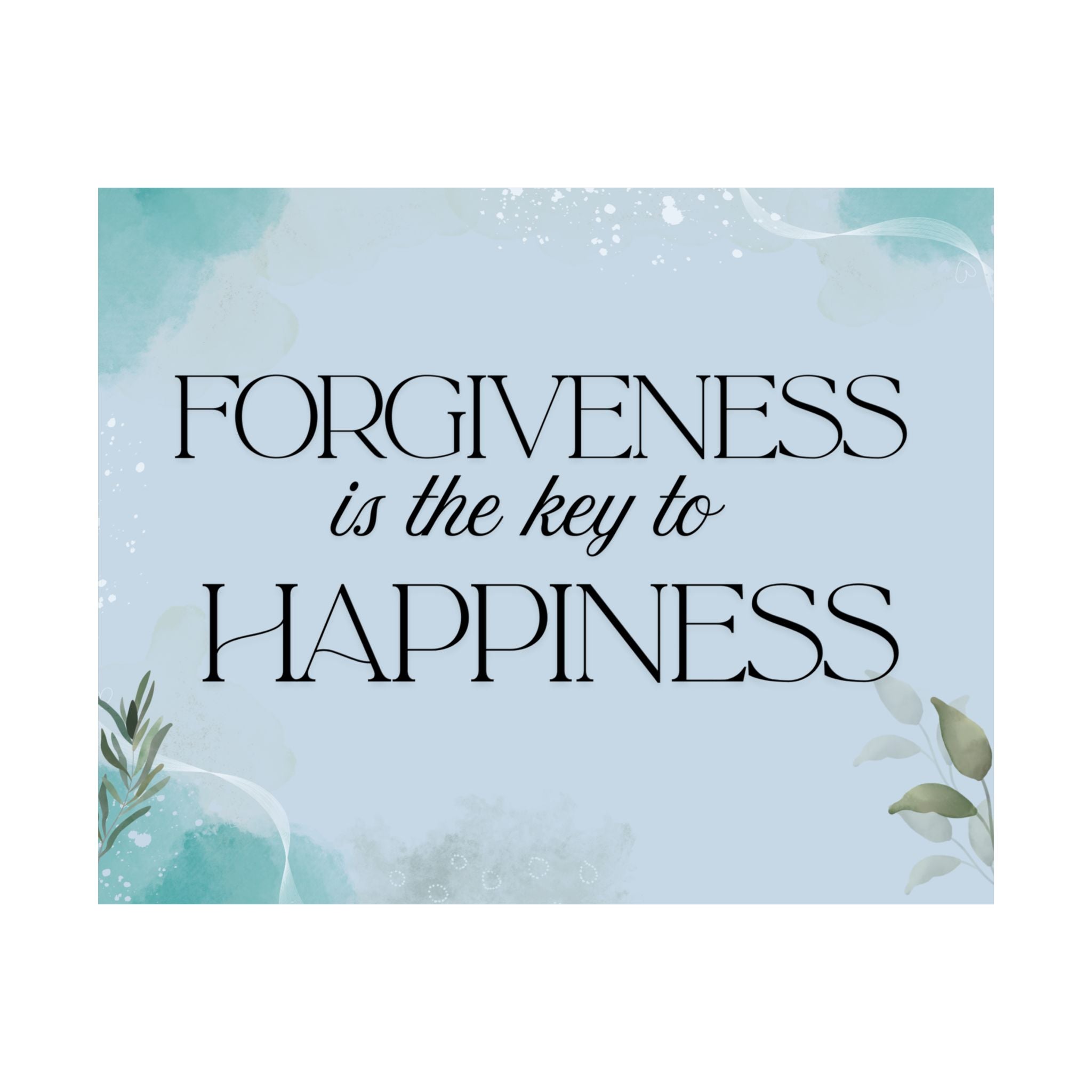 Forgiveness Is the Key to Happiness - Matte Poster