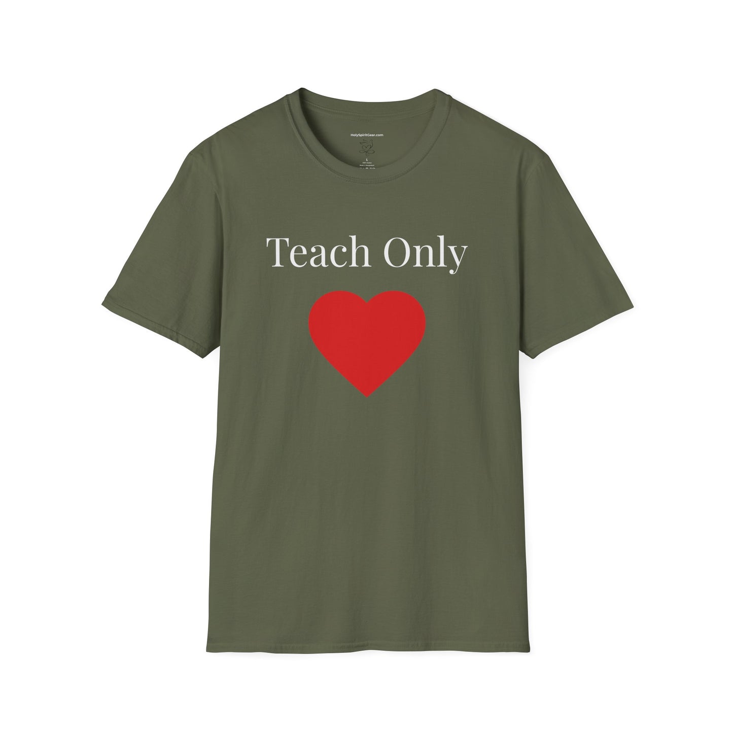 Teach Only Love— Inspirational  Faith Tee