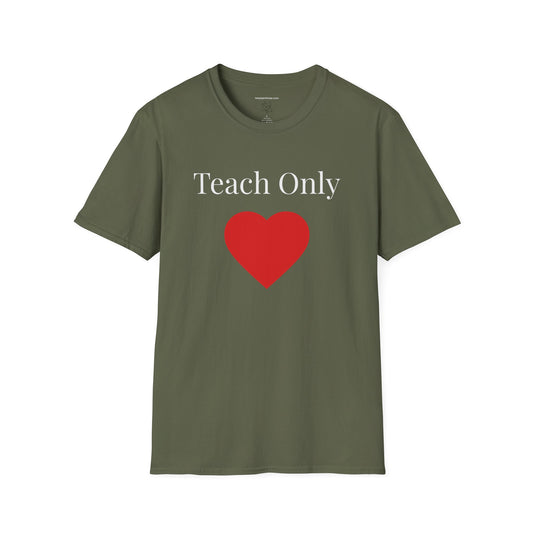 Teach Only Love— Inspirational  Faith Tee