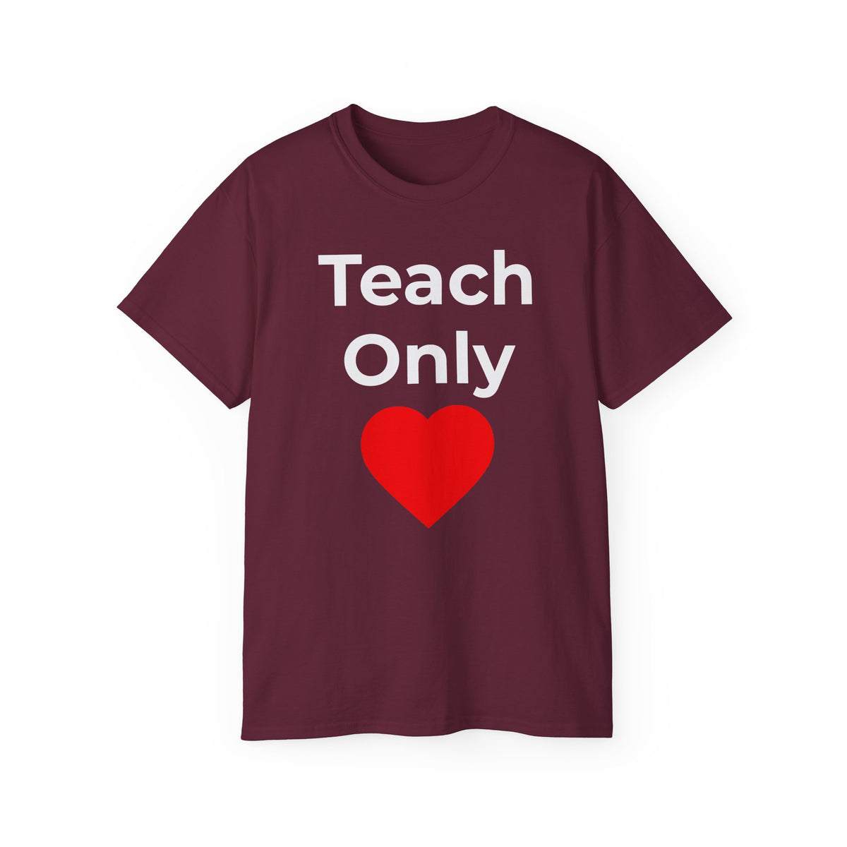 Teach Only Love T‑Shirt —  Red Heart Graphic Tee (Do Everything in Love)