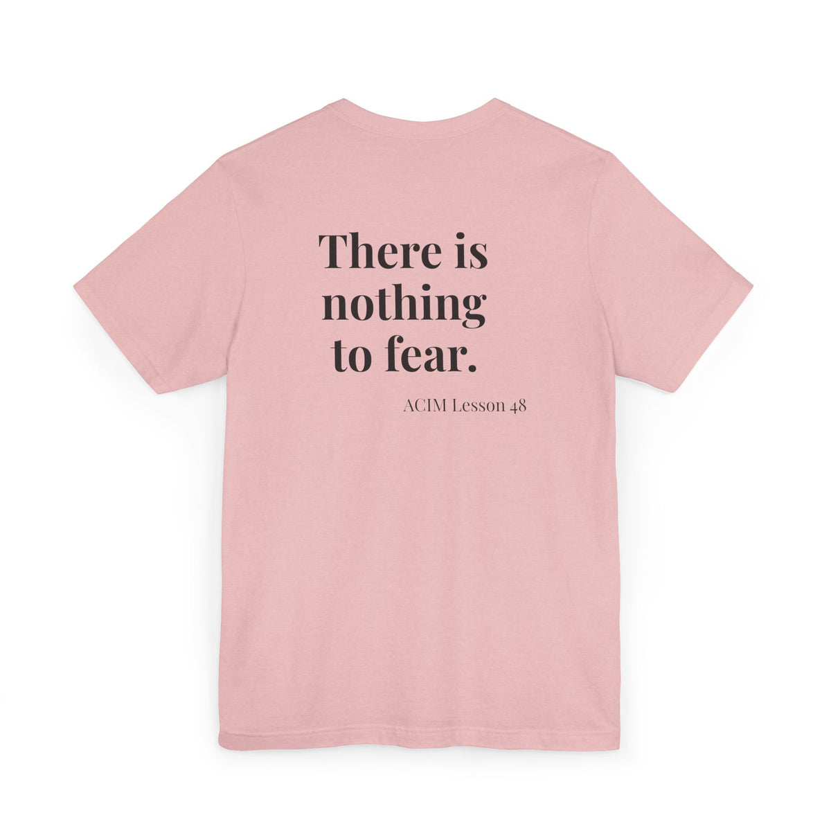 ACIM Lesson 48 — "There is nothing to fear." Spiritual Tee