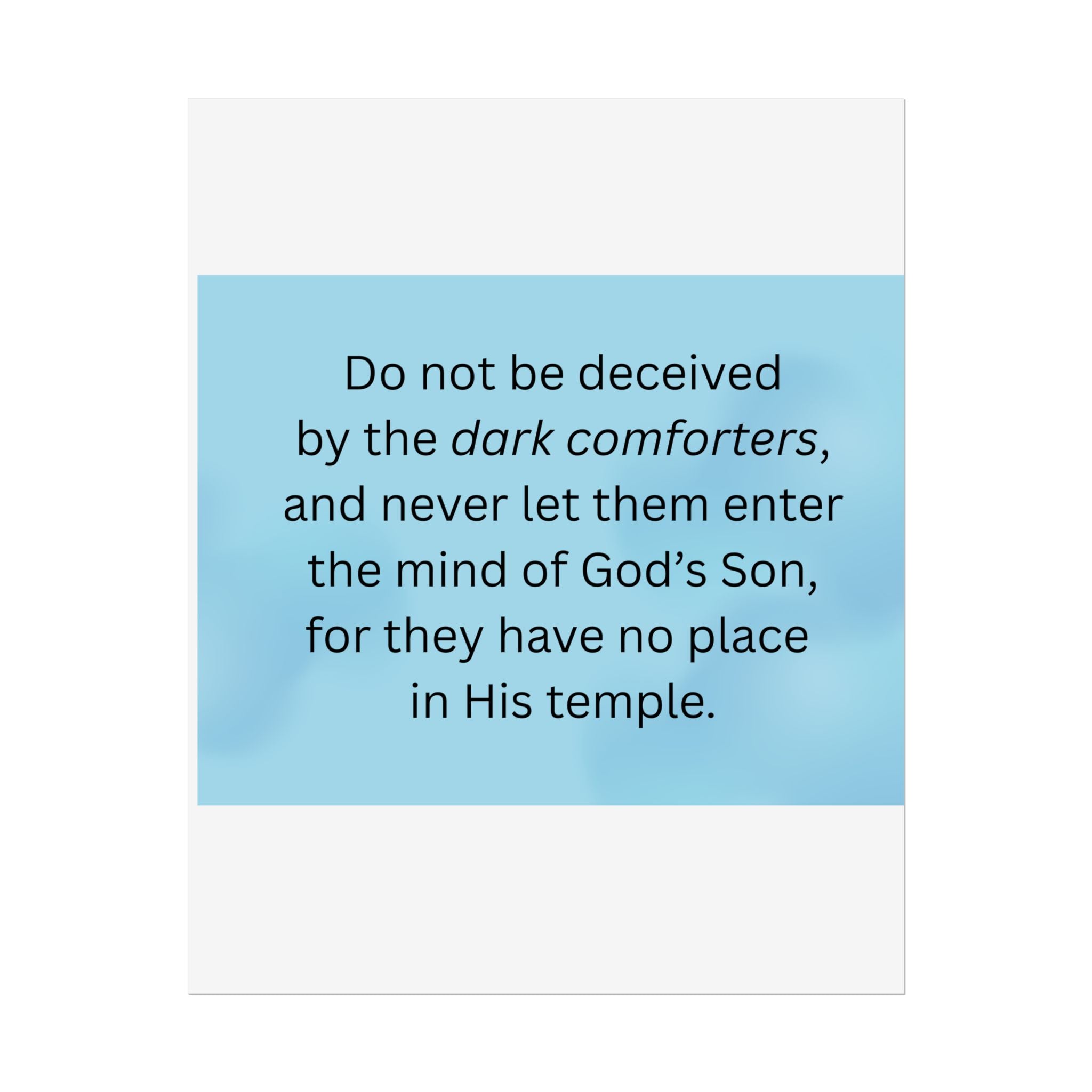 Inspirational Christian Scripture Wall Art: "Do not be deceived by the dark comforters"