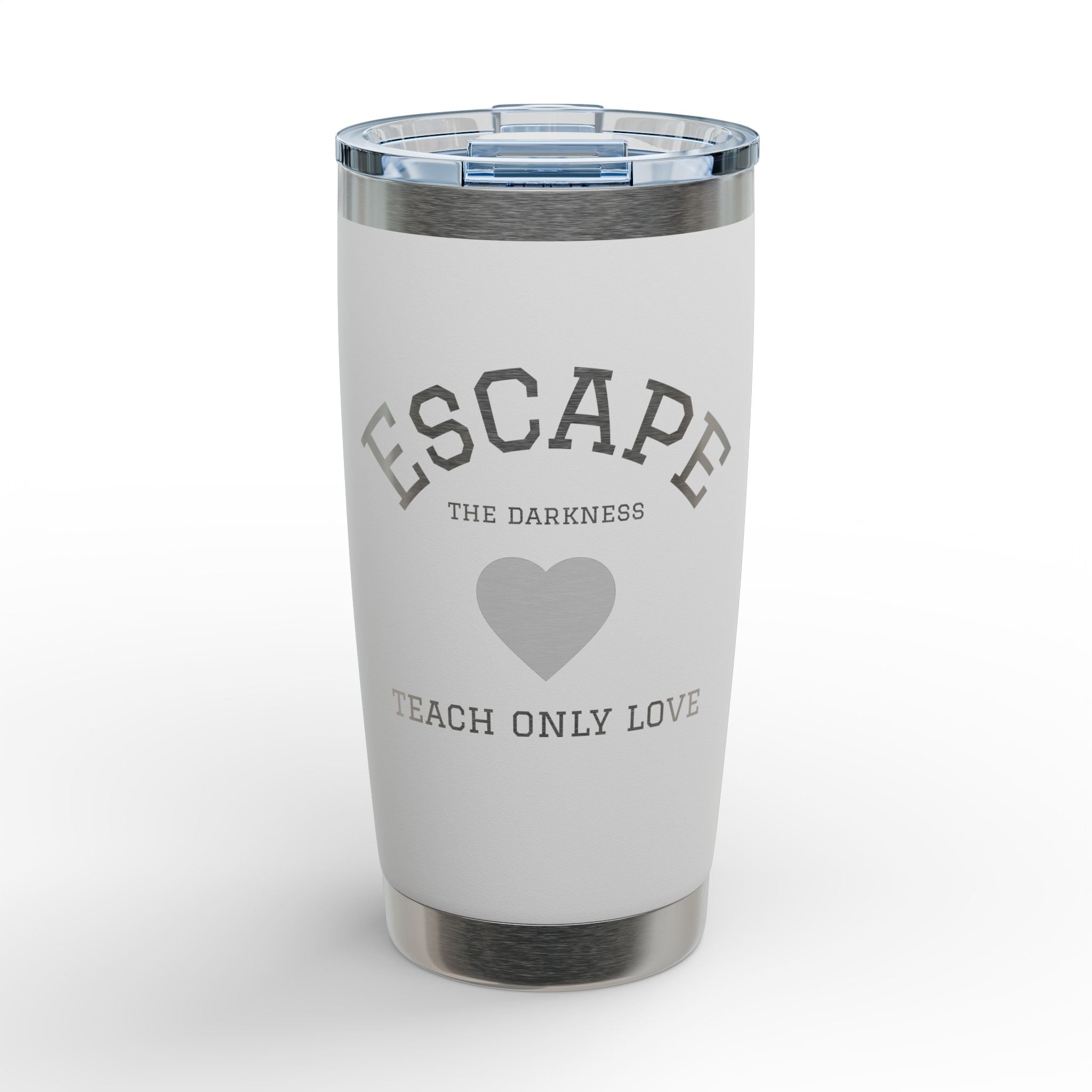 20oz Engraved Tumbler — "Escape the Darkness, Teach Only Love" Stainless Steel Travel Cup