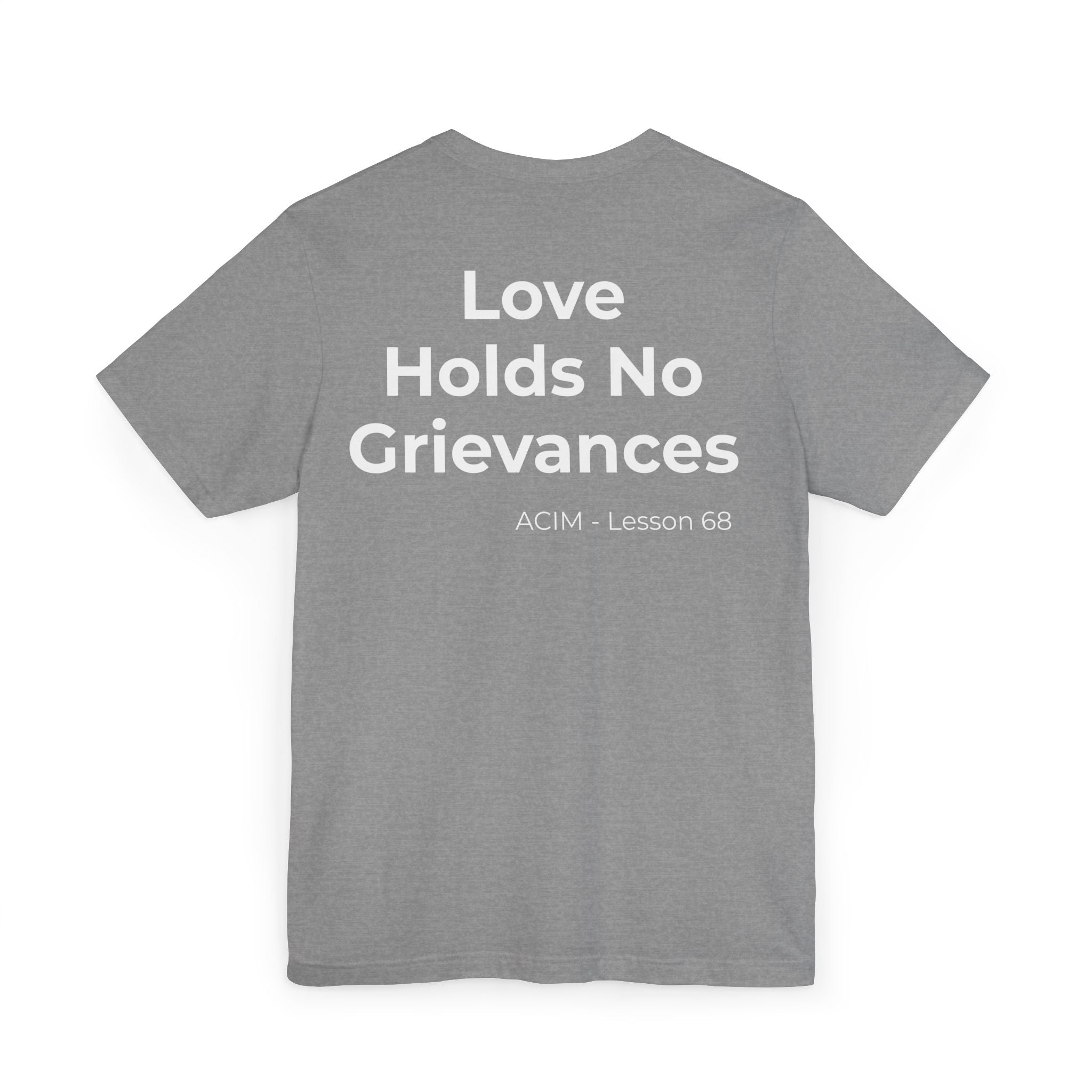 ACIM Lesson 68 T-Shirt — Love Holds No Grievances