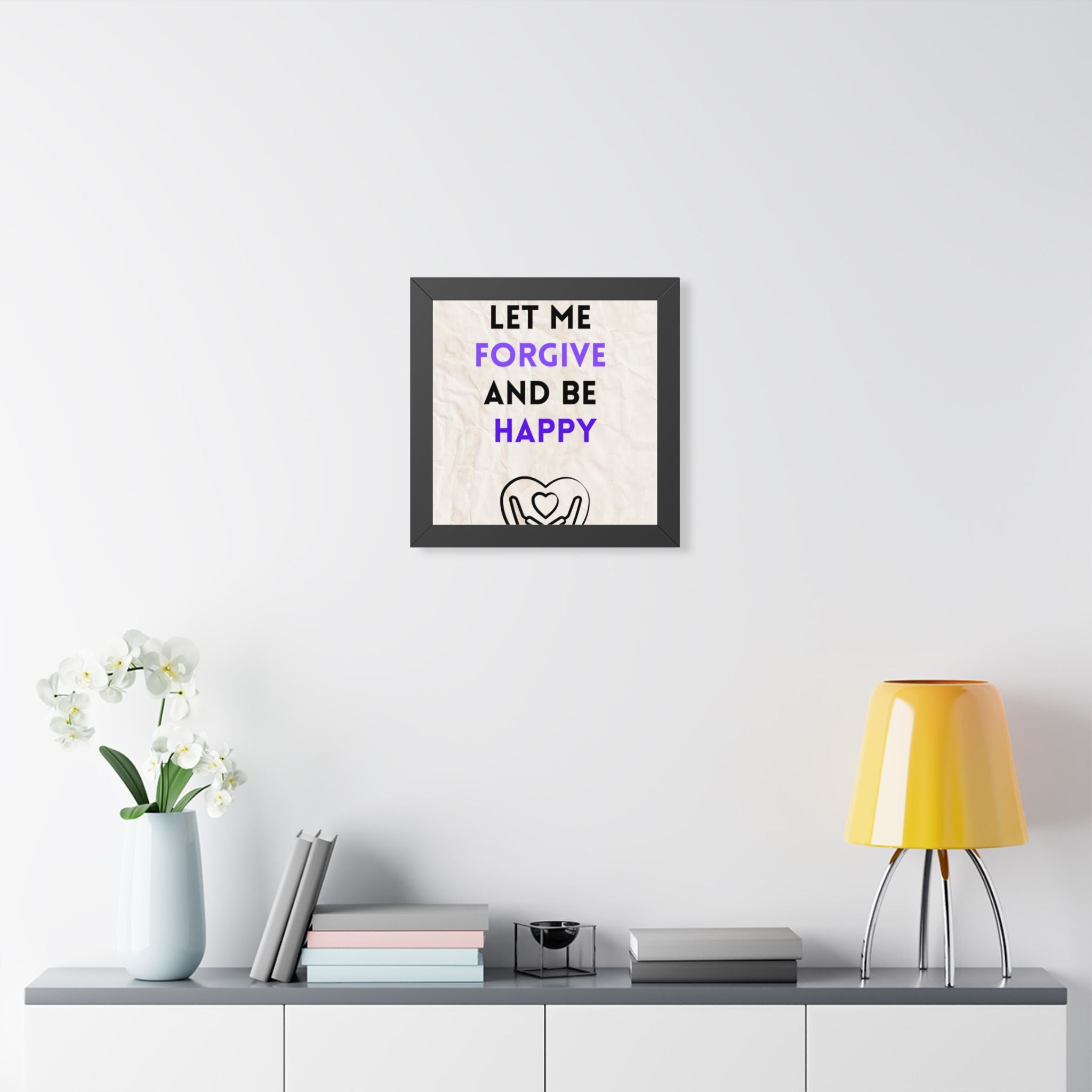 “Let Me Forgive and Be Happy” Framed Wall Art