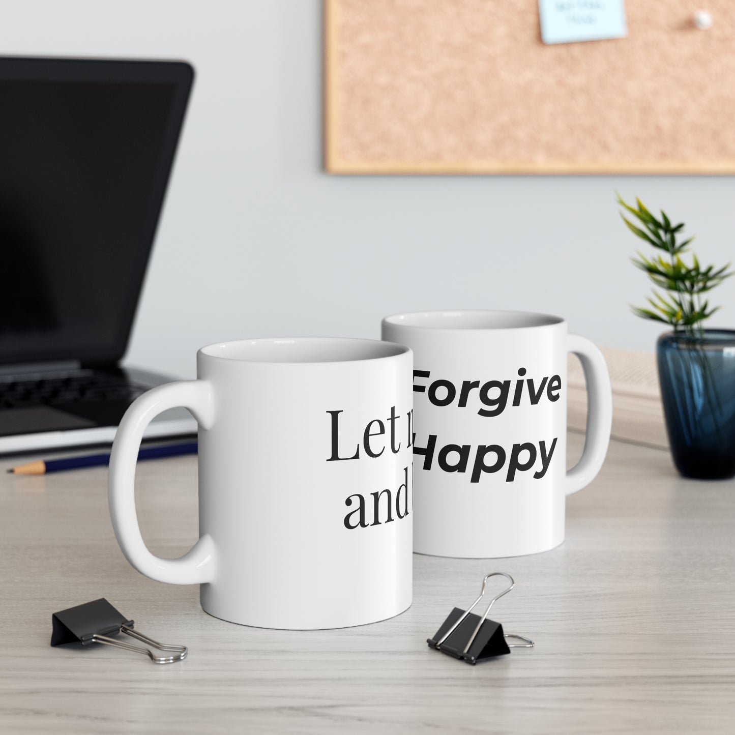 Let Me Forget and Be Happy Mug — 11oz Inspirational Quote Coffee Cup