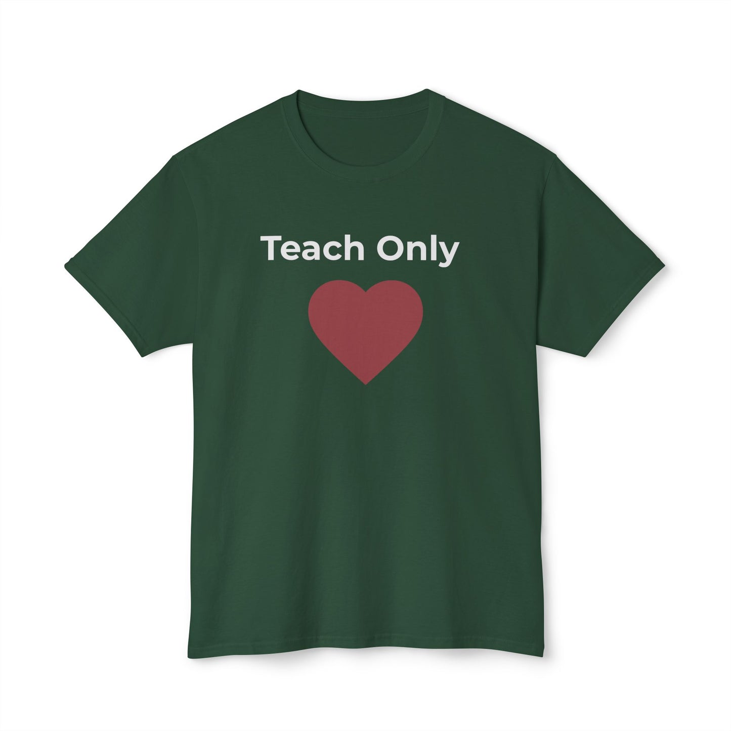 Teach Only Love T-Shirt  with Red Heart