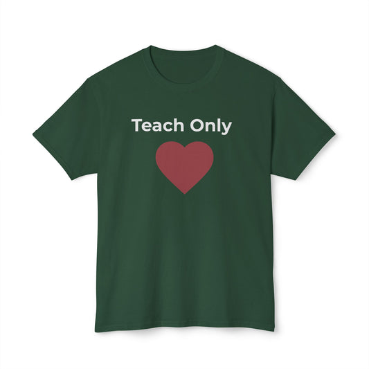 Teach Only Love T-Shirt  with Red Heart