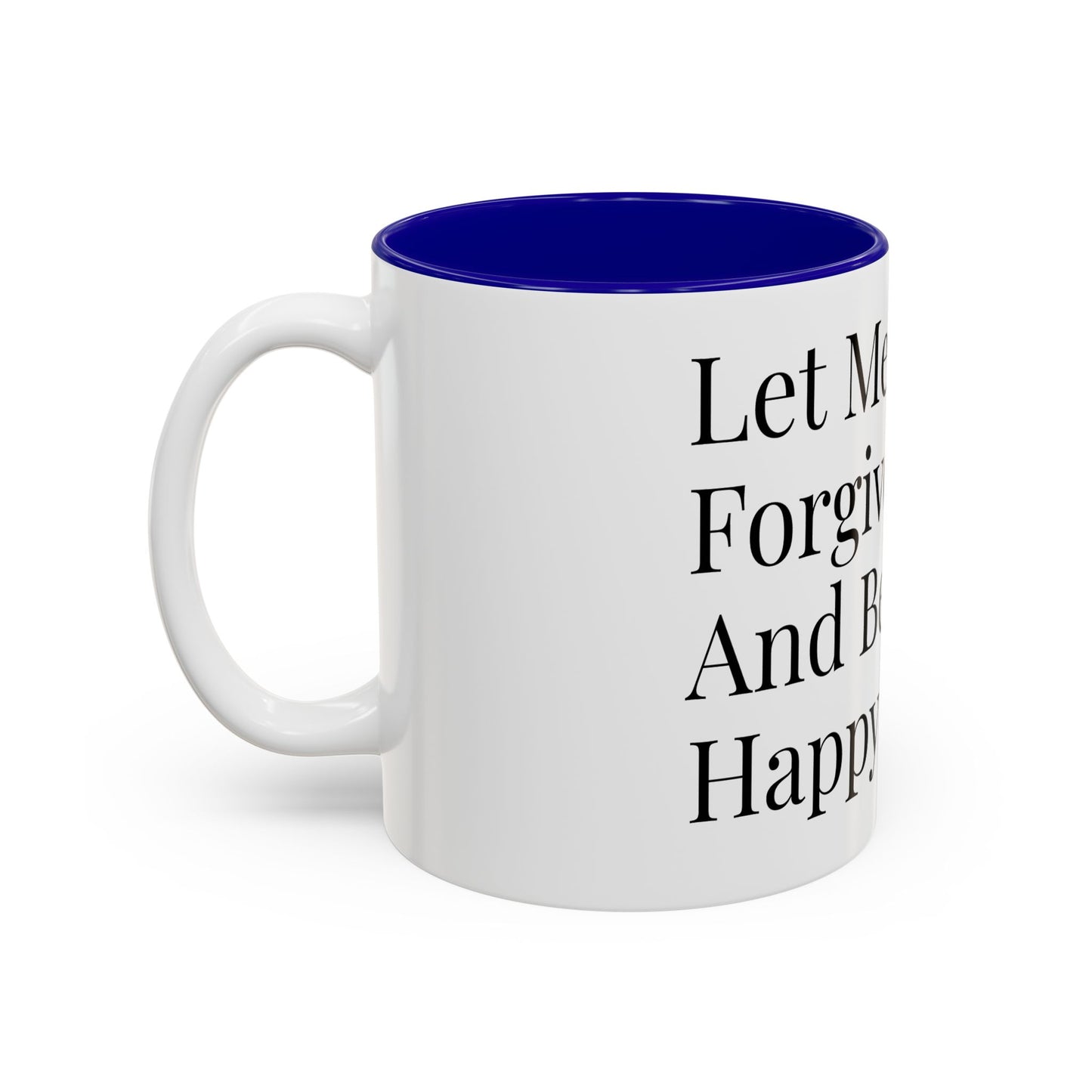 Mug — "Let Me Forgive And Be Happy" Inspirational Two-Tone Coffee Mug