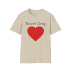 Teach Only T-Shirt — Big Red Heart Tee
